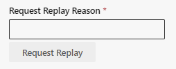 Entry field: Replay Request Reason