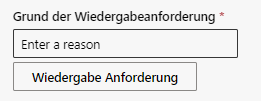 Grund der Wiedergabeanforderung eingeben